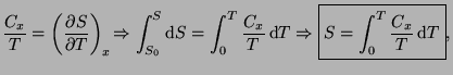 $\displaystyle \frac{C_{x}}{T}=\left(\frac{\partial S}{\partial T}\right)_{x}\!\...
...ghtarrow\boxed{S=\int_{0}^{T}\frac{C_{x}}{T}\mathop{\mathrm{d}\!}\nolimits T},
$