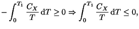 $\displaystyle -\int_{0}^{T_{1}}\frac{C_{X}}{T}\mathop{\mathrm{d}\!}\nolimits T\...
...ightarrow\int_{0}^{T_{1}}\frac{C_{X}}{T}\mathop{\mathrm{d}\!}\nolimits T\leq0,
$