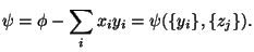 $\displaystyle \psi=\phi-\sum_{i}x_{i}y_{i}=\psi(\{y_{i}\},\{z_{j}\}).
$