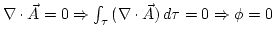 $\nabla\cdot\vec{A}=0\Rightarrow\int_{\tau}{(\nabla \cdot \vec{A})\, d\tau}=0 \Rightarrow\phi=0$