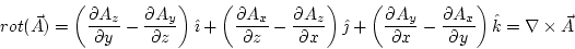 \begin{displaymath}
rot(\vec{A})=\left(\frac{\partial A_{z}}{\partial y}-\frac{\...
...{\partial A_{x}}{\partial y}\right)\hat{k}=\nabla\times\vec{A}
\end{displaymath}