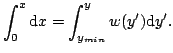 $\displaystyle \int_0^x \textrm{d}x = \int_{y_{min}}^y w(y')\textrm{d}y'.$