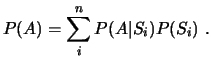 $\displaystyle P(A) = \sum^n_i P(A \vert S_i) P(S_i)  . $