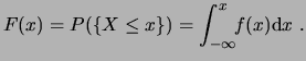 $\displaystyle F(x) = P(\{ X \le x \}) = \int^{x}_{-\infty}\!\!f(x)\ensuremath{\mathrm{d}}x  . $