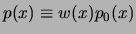 $ p(x) \equiv w(x) p_0(x)$