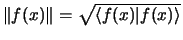 $ \Vert f(x) \Vert = \sqrt{\langle f(x) \vert f(x) \rangle}$