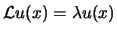 $ \ensuremath{\mathcal{L}}u(x) = \lambda u(x)$