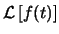 $ \mathcal{L} \left[ f(t) \right] $