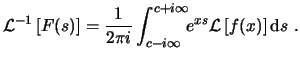 $\displaystyle \ensuremath{ \mathcal{L}^{-1} \left[ F(s) \right] }= \frac{1}{2\p...
...x s} \ensuremath{ \mathcal{L} \left[ f(x) \right] }\ensuremath{\mathrm{d}s} . $