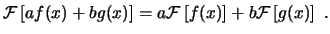 $\displaystyle \ensuremath{ \mathcal{F} \left[ a f(x) + b g(x) \right] }= a \ens...
...{F} \left[ f(x) \right] }+ b \ensuremath{ \mathcal{F} \left[ g(x) \right] } . $