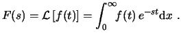 $\displaystyle F(s) = \ensuremath{ \mathcal{L} \left[ f(t) \right] }= \int_0^\infty \!\!f(t)  e^{-st} \ensuremath{\mathrm{d}x} . $