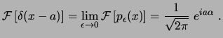 $\displaystyle \ensuremath{ \mathcal{F} \left[ \delta(x-a) \right] }= \lim_{\eps...
...cal{F} \left[ p_\epsilon(x) \right] }= \frac{1}{\sqrt{2\pi}} e^{ia\alpha}  . $
