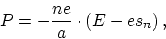 \begin{displaymath}
P = - \frac{ne}{a} \cdot \left( E - es_n \right),
\end{displaymath}
