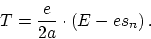 \begin{displaymath}
T = \frac{e}{2a} \cdot \left( E - es_n \right).
\end{displaymath}