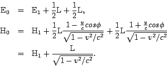 \begin{eqnarray*}
{\rm E}_0 & = & {\rm E}_1 + \frac{1}{2}{\rm L} + \frac{1}{2}{...
...2/c^2}} \\
& = & {\rm H}_1 + \frac{{\rm L}}{\sqrt{1-v^2/c^2}}.
\end{eqnarray*}