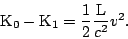 \begin{displaymath}{\rm K}_0 - {\rm K}_1 = \frac{1}{2}\frac{{\rm L}}{c^2}v^2. \end{displaymath}