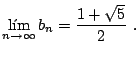 $\displaystyle \lim_{n\to\infty} b_n = \frac{1+\sqrt{5}}{2}  .$