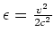 $ \epsilon = \frac{v^{2}}{2c^{2}}$