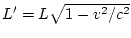 $L'=L\sqrt{1-v^{2}/c^{2}}$