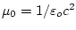 $\mu_{0}=1/\varepsilon_{o}c^{2}$