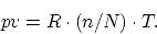 \begin{displaymath}
pv = R \cdot (n/N) \cdot T.
\end{displaymath}