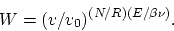 \begin{displaymath}
W = (v/v_0)^{(N/R) (E/\beta \nu)}.
\end{displaymath}