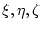 $\xi, \eta, \zeta$