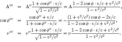 \begin{eqnarray*}
{\rm A'''} & = & {\rm A''}\frac{1+cos\phi''\cdot v/c}{\sqrt{1-...
...2/c^2}} = \nu\frac{1-2\cos\phi\cdot v/c+v^2/c^2}{1-v^2/c^2}. \\
\end{eqnarray*}