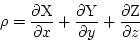 \begin{displaymath}
\rho=\frac{\partial \rm X}{\partial x}+\frac{\partial \rm Y}{\partial y}+\frac{\partial \rm Z}{\partial z}
\end{displaymath}