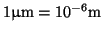 $ 1\micro\meter = 10^{-6}\meter$