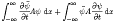 $\displaystyle \int_{-\infty}^{\infty}\frac{\partial \bar{\psi}}{\partial t}\! A...
...ty}\bar{\psi} A \frac{\partial \psi}{\partial t}\! \mathop{\rm d\!}\nolimits x$