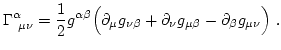 $\displaystyle \Gamma^\alpha_{ \mu\nu} = \frac12 g^{\alpha\beta} \Big( \partial...
... g_{\nu\beta} + \partial_\nu g_{\mu\beta} - \partial_\beta g_{\mu\nu} \Big)  .$