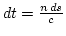 $dt=\frac{n\,ds}{c}$