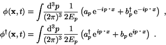 \begin{displaymath}\begin{split}\phi({\bf x},t) & = \int \!\! \frac{\mathrm{d}^3...
...dot x} + b_p  \mathrm{e}^{i p \cdot x} \right)  . \end{split}\end{displaymath}