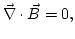 $\displaystyle \div{B}=0,
$