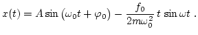 $\displaystyle x(t) = A \sin\big( \omega_0 t + \varphi_0 \big) - \frac{f_0}{2m \omega_0^2} \, t\, \sin\omega t \ .$