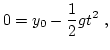 $\displaystyle 0 = y_0 - \frac12 g t^2 \ ,$