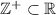 \mathbb{Z}^+\subset\mathbb{R}