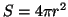 $ S = 4 \pi r^2$